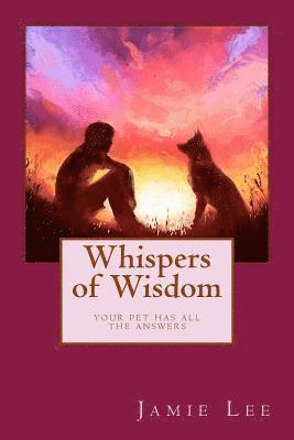 Whispers of Wisdom: Your Pet Has All The Answers 1