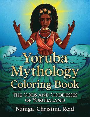 Nzinga-Christina Reid - Yoruba Mythology Coloring Book: The Gods and Goddesses of Yorubaland, Häftad