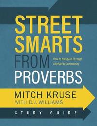 bokomslag Street Smarts from Proverbs Study Guide: Navigating Through Conflict to Community