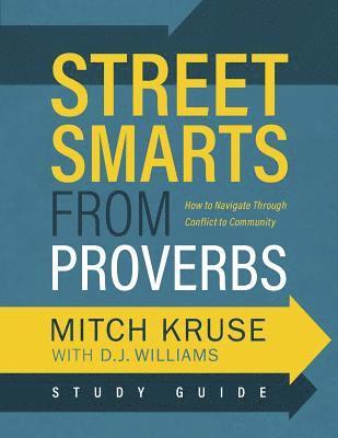 Street Smarts from Proverbs Study Guide: Navigating Through Conflict to Community 1