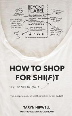 bokomslag How to Shop for Shi(f)t: Why? Because we give a F / The Shopping guide for healthier fashion for any budget!