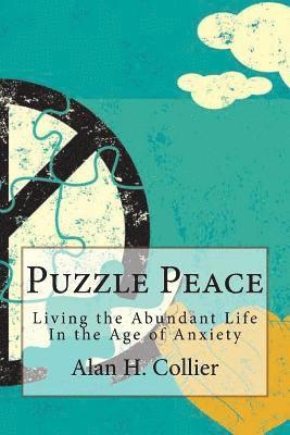 bokomslag Puzzle Peace: Living the Abundant Life in the Age of Anxiety