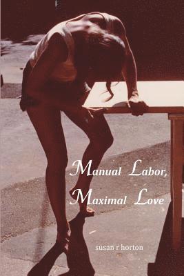 bokomslag Manual Labor, Maximal Love