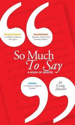 So Much To Say, a Book of Quotes 1