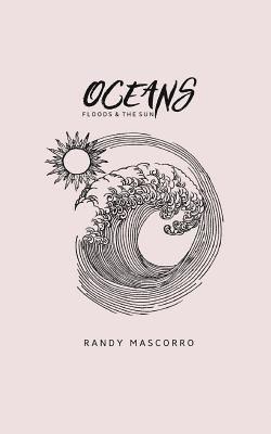 Randy Mascorro - Oceans, Floods and The Sun, Häftad