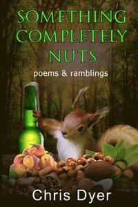 bokomslag Something Completely Nuts: Poems & Ramblings