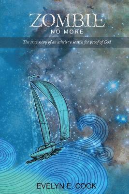 Evelyn E. Cook - Zombie No More: The true story of an atheist 's search for proof of God, Häftad