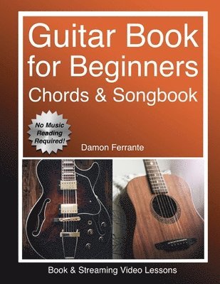 bokomslag Guitar: Book for Beginners - Guitar Chords, Guitar Songbook & Easy Sheet Music: Teach Yourself How to Play Guitar (Book & Streaming Video Lessons)