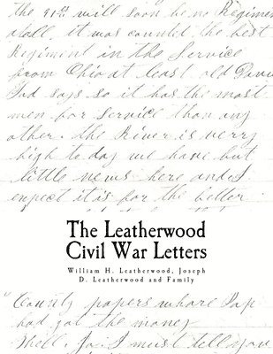 bokomslag The Civil War Letters: of William H. Leatherwood, Joseph D. Leatherwood and Family