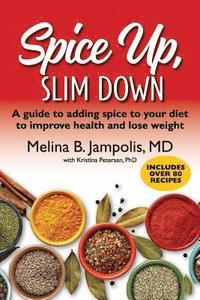 bokomslag Spice Up, Slim Down: A guide to adding spice to your diet to improve your health and lose weight