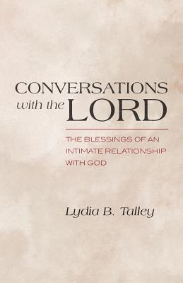 bokomslag Conversations With The Lord: The Blessings of an Intimate Relationship With God