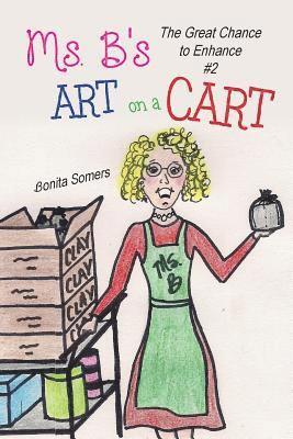 bokomslag Ms. B's Art on a Cart: The Great Chance to Enhance