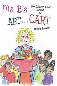 bokomslag Ms. B's Art on a Cart: The Chicken Soup Group