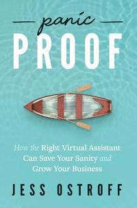 bokomslag Panic Proof: How the Right Virtual Assistant Can Save Your Sanity and Grow Your Business