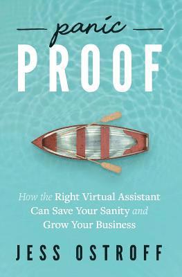 bokomslag Panic Proof: How the Right Virtual Assistant Can Save Your Sanity and Grow Your Business