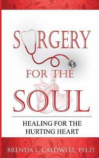 bokomslag Surgery for the Soul: Healing for the Hurting Heart