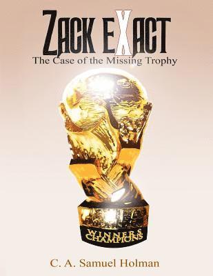 bokomslag Zack Exact - The Case of the Missing Trophy
