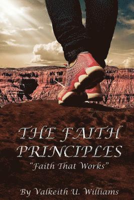 The Faith Principles: Faith That Works 1