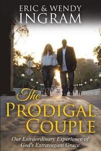 bokomslag The Prodigal Couple: Our Extraordinary Experience of God's Extravagant Love