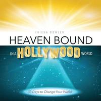 bokomslag Heaven Bound in a Hollywood World: 33 Days to Change Your World
