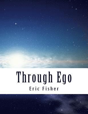 bokomslag Through Ego: Adventures Through the Mind into Your Soul's Truth