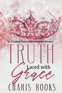 bokomslag Truth Laced with Grace: 31 Purpose Driven Devotions for Women