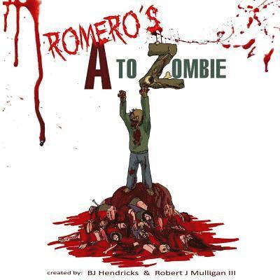 Bj Hendricks, III Mulligan, Robert J. - Romero's A to Zombie, Häftad