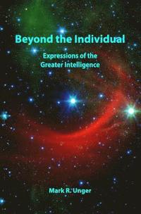 bokomslag Beyond the Individual: Expressions of the Greater Intelligence