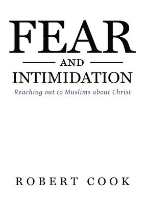 Fear and Intimidation: Reaching out to Muslims about Christ 1