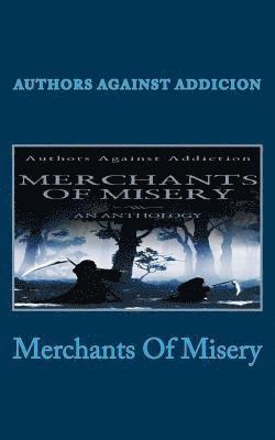 Merchants Of Misery: Authors Against Addiction 1