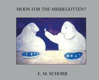 bokomslag Moon for the Misbegotten?