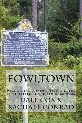 Fowltown: Neamathla, Tutalosi Talofa & the first battle of the Seminole Wars 1