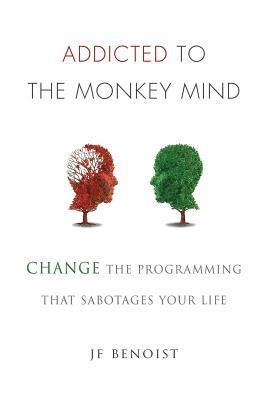 bokomslag Addicted to the Monkey Mind