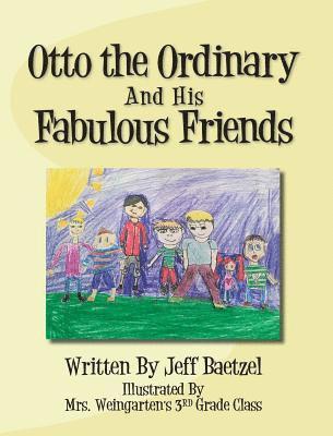 Jeff Baetzel - Otto the Ordinary and His Fabulous Friends, Inbunden