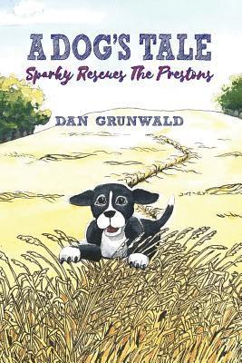 A Dog's Tale: Sparky Rescues the Prestons 1