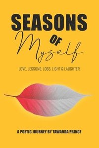 bokomslag Seasons of Myself: Love, Lessons, Loss, Light & Laughter