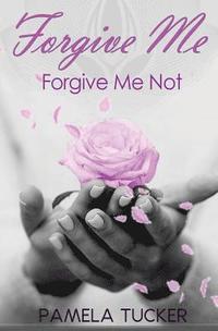 bokomslag Forgive Me Forgive Me Not