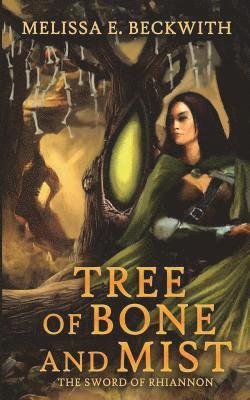 Tree of Bone and Mist: The Sword of Rhiannon: Book One 1