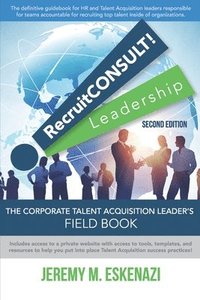 bokomslag RecruitCONSULT! Leadership: The Corporate Talent Acquisition Leader's Field Book