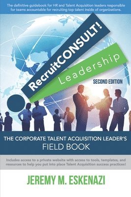 Jeremy M. Eskenazi - RecruitCONSULT! Leadership: The Corporate Talent Acquisition Leader's Field Book, Häftad