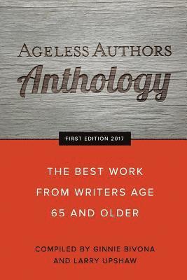 bokomslag Ageless Authors Anthology: The Best Work From Writers 65 and Older