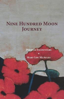 Nine Hundred Moon Journey: Poems & Encounters 1