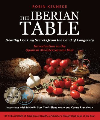 Robin Keuneke - The Iberian Table: Healthy Cooking Secrets from the Land of Longevity--Introduction to the Spanish Mediterranean Diet, Häftad