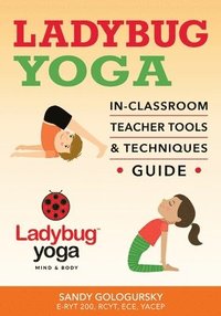 bokomslag Ladybug Yoga In-Classroom Teacher Tools & Techniques Guide
