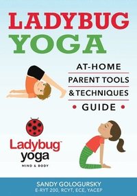 bokomslag Ladybug Yoga At-Home Parent Tools & Techniques Guide