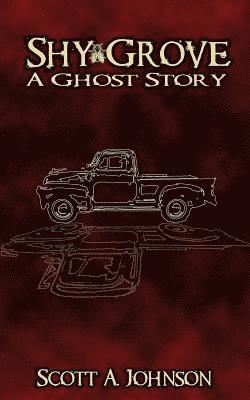 Scott A. Johnson - Shy Grove: A Ghost Story, Häftad
