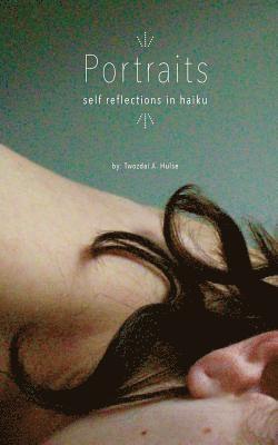 Portraits: self reflections in haiku 1