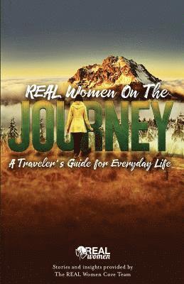 REAL Women On the Journey: A Traveler's Guide for Everyday Life 1