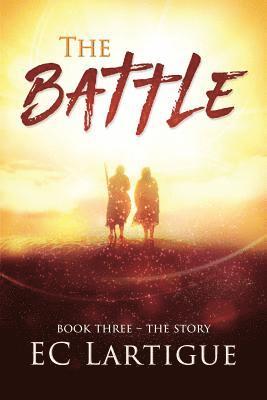 E. C. Lartigue - The Battle: Book 3 - The Story, Häftad