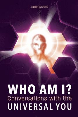 WHO AM I? Conversations with the UNIVERSAL YOU 1